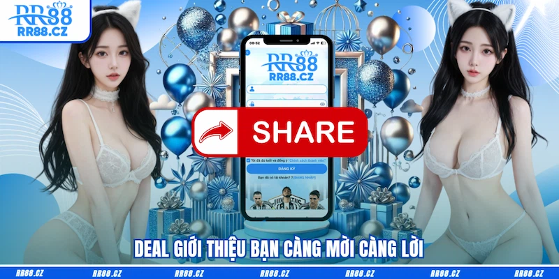 Deal Giới thiệu bạn càng mời càng lời
