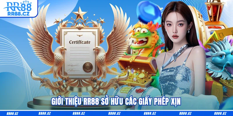 Giới thiệu RR88 sở hữu các giấy phép xịn